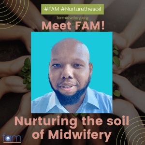 smiling man with dark beard and bald head wearing a blue shirt against a bright blue background, overlaid over image of concentric hands holding soil and plants, with text "Meet FAM, Nurturing the Soil of Midwifery"